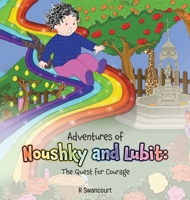 Adventures of Noushky and Lubit: The Quest for Courage 1528983467 Book Cover