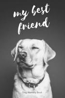 My Best Friend: Dog Memory Book: Saying Goodbye to Your Beloved Dog is Very Difficult. Use this Journal for Dealing with the Loss of a Pet or Give as a Sympathy Gift. 1656719665 Book Cover