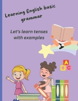 Learning English basic grammar: Let's learn tenses with examples B0BQ9LLPKT Book Cover