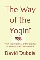 The Way of the Yogini: The Secret teachings of the Goddess As transmitted by Ni?kriyananda (The Goddess Tradition) B0FF3GKFGM Book Cover