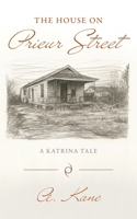 The House on Prieur Street: A Katrina Tale B0FNDQBJLK Book Cover