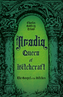 Aradia, Queen of Witchcraft: The Gospel of the Witches 1528723996 Book Cover