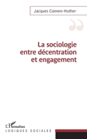 Sociologie entre décentration et engagement (Logiques Sociales) (French Edition) 2343214999 Book Cover