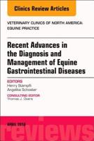 Equine Gastroenterology, an Issue of Veterinary Clinics of North America: Equine Practice: Volume 34-1 0323583326 Book Cover