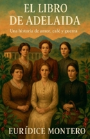 El Libro de Adelaida (Spanish Edition) B0FFTJNDF5 Book Cover