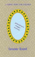 Grandma's Magic Mirror: A Ghost Story for Children 1519276435 Book Cover