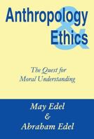 Anthropology and Ethics: The Quest for Moral Understanding 0765806711 Book Cover