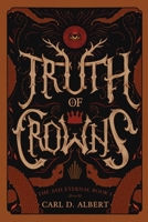 Truth of Crowns: Book One in The Ash Eternal series B0C63RPHSX Book Cover