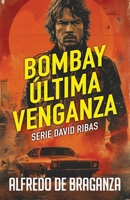 Bombay, �ltima Venganza: un thriller de David Ribas B08DC69CGH Book Cover