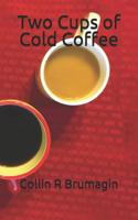Two Cups of Cold Coffee 1542881374 Book Cover