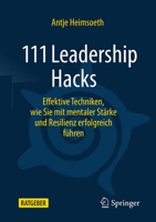 111 Leadership Hacks: Effektive Techniken, Wie Sie Mit Mentaler Stärke Und Resilienz Erfolgreich Führen 3658466561 Book Cover