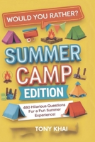 Would You Rather? Summer Camp Edition: 480 Hilarious Questions for a Fun Summer Experience! B0DSGQ8J7S Book Cover