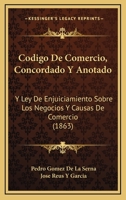 Codigo De Comercio, Concordado Y Anotado: Y Ley De Enjuiciamiento Sobre Los Negocios Y Causas De Comercio (1863) 116816608X Book Cover
