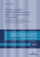 Handelsvertragliches Gesellschaftskollisionsrecht im völker- und unionsrechtlichen Normengefüge: Die Anknüpfung des Gesellschaftsstatuts im ... zwischen Deutschland und den U.S.A. 3631926693 Book Cover