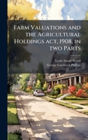 Farm Valuations and the Agricultural Holdings act, 1908, in two Parts 1024111199 Book Cover