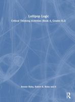 Lollipop Logic: Critical Thinking Activities (Book 4, Grades K-2) 1032779837 Book Cover