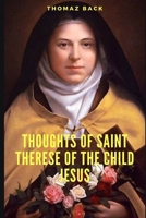 Thoughts of Saint Therese of the Child Jesus B08D4Y55N1 Book Cover