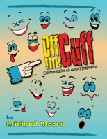 Off the Cuff: Calisthenics for An Actor's Imagination B0BZFCFBF8 Book Cover