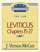 Thru the Bible Commentary Leviticus Chapters 15-27