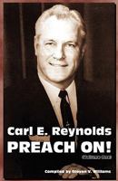 Carl E. Reynolds Preach On! (Volume One) 160416302X Book Cover