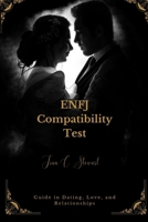 ENFJ Compatibility Test: Guide in Dating, Love, and Relationships B0CWKYMQPG Book Cover