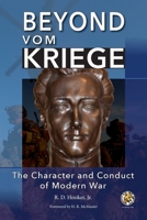 Beyond Vom Kriege: The Character and Conduct of Modern War 1940771714 Book Cover