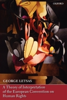 A Theory of Interpretation of the European Convention on Human Rights 0199563888 Book Cover