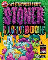 The Friday Pizza Party Stoner Coloring Book Vol. 2: Repacked Like a Full Bowl with Fun and Games! 0692985816 Book Cover