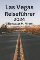 Las Vegas Reiseführer 2024: Hier finden Sie die besten Aktivitäten in Las Vegas: berühmte Sehenswürdigkeiten, ein Paradies für Feinschmecker, ideale ... für unvergessliche Erlebnis (German Edition) B0CMQXY2XK Book Cover