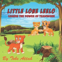 Little Lone Leelo: Learns the Power of Teamwork 1735775401 Book Cover