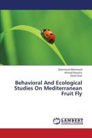 Behavioral and Ecological Studies on Mediterranean Fruit Fly 3659430455 Book Cover