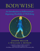 Bodywise: An Introduction to Hellerwork for Regaining Flexibility and Well-Being 0914728733 Book Cover