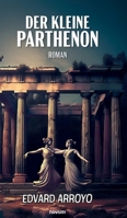 Der kleine Parthenon: Roman (German Edition) 3991307650 Book Cover