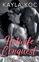 Hotwife Conquest Vol. Four B0GR26SYYN Book Cover
