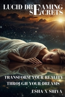 Lucid Dreaming Secrets: Transform Your Reality Through Your Dreams B0FRRLDP45 Book Cover