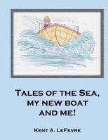 Tales of the Sea, My New Boat and Me! 153683565X Book Cover