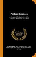 Posture exercises: a handbook for schools and for teachers of physical education - Primary Source Edition 1018600701 Book Cover