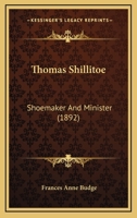 Thomas Shillitoe: Shoemaker And Minister 1166282295 Book Cover