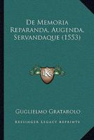 De Memoria Reparanda, Augenda, Servandaque (1553) 1104725789 Book Cover