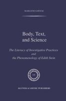 Body, Text, and Science: The Literacy of Investigative Practices and the Phenomenology of Edith Stein (Phaenomenologica) 0792347595 Book Cover