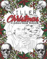 Killer Christmas Coloring Book: A Serial Killer Christmas Coloring Book. This Serial Killer Coloring Book for Adult and Kids is PERFECT. Enjoy this ... Crime LOVER. B08PJM3C3N Book Cover