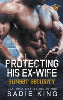 Protecting His Ex-Wife B0C424LZD1 Book Cover