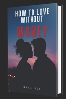 How to love without money B0BYRPK1YY Book Cover