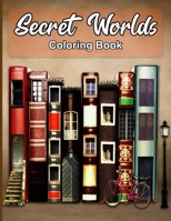 Secret Worlds Coloring Book: A Collection of Secret Worlds and Fairy Houses for Relieving Stress B0CVBQ1W4Z Book Cover