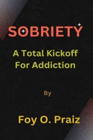 SOBRIETY: Winning over addictions B0C5L1YTNY Book Cover