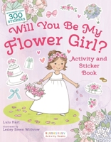 Will You Be My Flower Girl? Activity and Sticker Book 1547607203 Book Cover