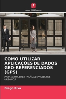 Como Utilizar Aplicações de Dados Geo-Referenciados (Gps) 6205696150 Book Cover
