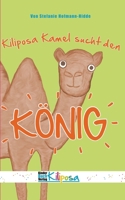 Kiliposa Kamel sucht den König: Eine tierisch lustige Geschichte zum Thema Demokratie für Kinder (German Edition) 3384015924 Book Cover