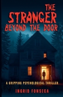 The Stranger Beyond the Door- A Gripping Psychological Thriller B0F88NYV6X Book Cover
