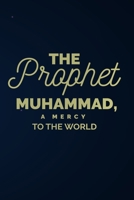The Prophet Muhammad, a Mercy to the World: Ramadan Classics Islamic Books for Adults B087677VFN Book Cover